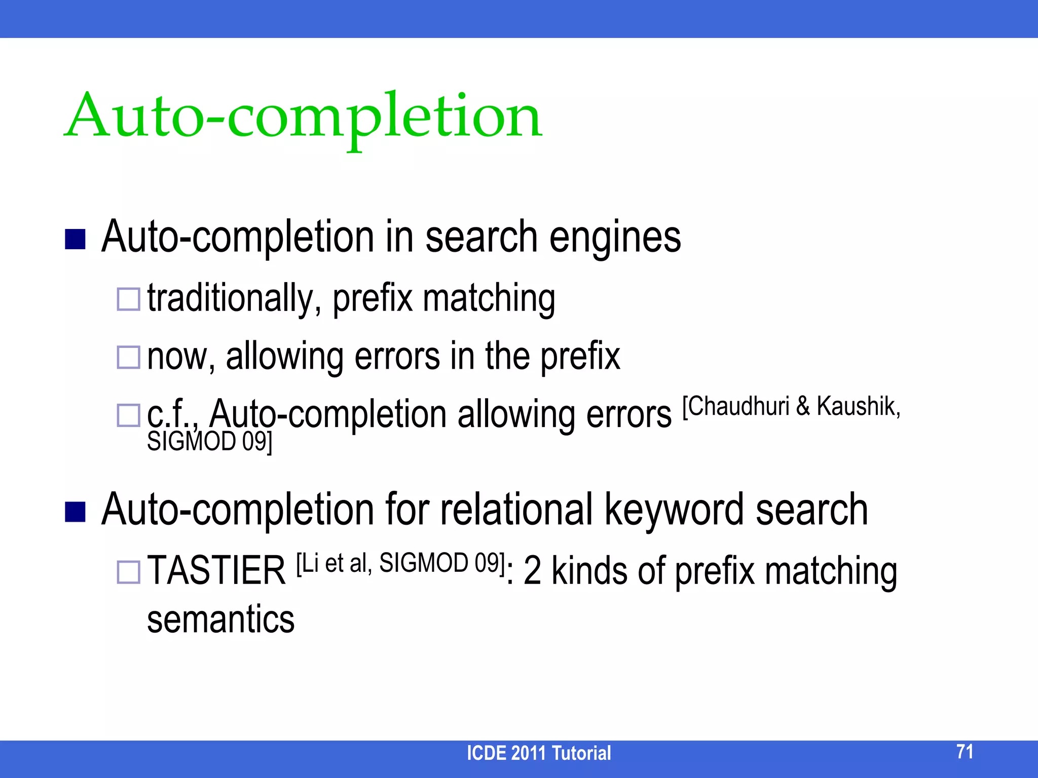 Queriability of Related Entity TypesIntuition: related entities may be asked togetherQueriability of two related entities depends on:Their respective queriabilitiesThe fraction of one entity’s instances that are connected to the other entity’s instances, and vice versa.e.g., if paper is always connected with author but not necessarily editor, then queriability (paper, author) > queriability (paper, editor)ICDE 2011 Tutorial61