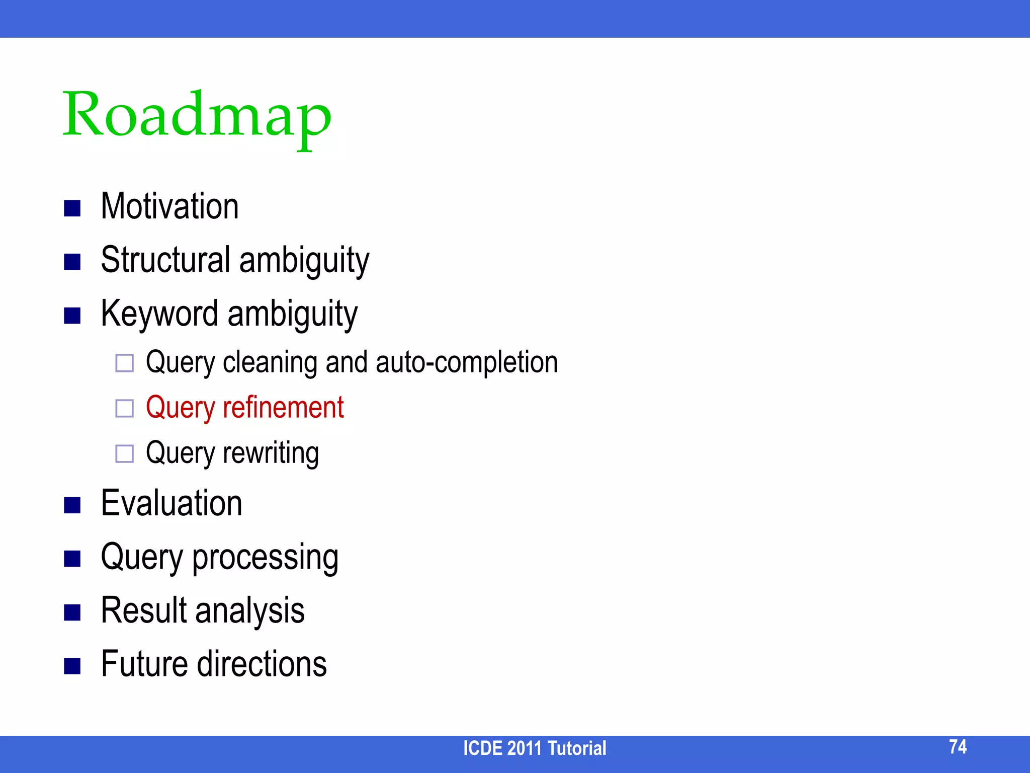 QUnit [Nandi & Jagadish, CIDR 09]Define a basic, independent semantic unit of information in the DB as a QUnit.Similar to forms as structural templates.Materialize QUnit instances in the data.Use keyword queries to retrieve relevant instances.Compared with query formsQUnit has a simpler interface.Query forms allows users to specify binding of keywords and attribute names.ICDE 2011 Tutorial64