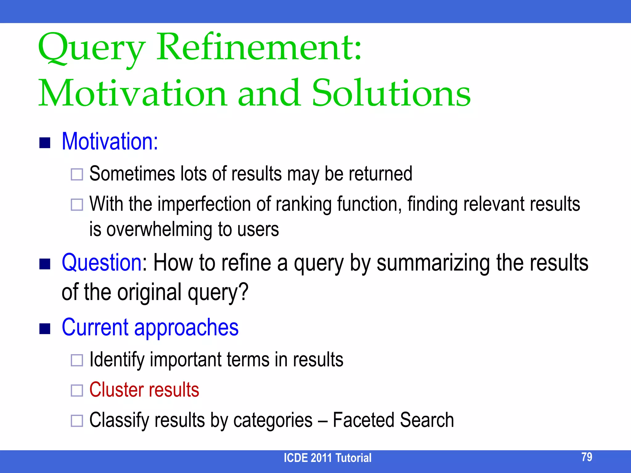 XClean[Lu et al, ICDE 11] /1Noisy Channel Model for XML data TError model:Query generation model:   ICDE 2011 Tutorial69Error modelQuery generation modelLang. modelPrior