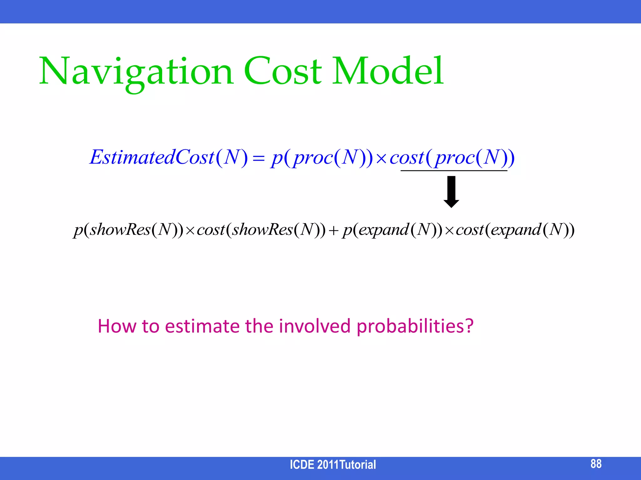 Frequent Co-occurring Terms[Tao et al. EDBT 09]Can we avoid generating all results first?Input: QueryOutput: Top-k ranked non-keyword terms in the results.Capable of computing top-k terms efficiently without even generating results.Terms in results are ranked by frequency.Tradeoff of quality and efficiency.78ICDE 2011 Tutorial