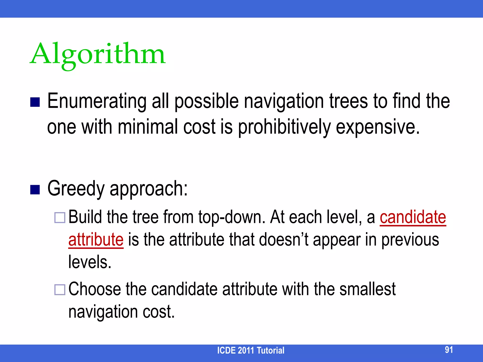 Motivation Contd. Goal: the set of expanded queries should provide a categorization of the original query results.Java band“Java”Ideally: Result(Qi) = CiJava islandJava languagec3c2c1Java band formed in Paris.…..….is an island of Indonesia…..….OO Language...….Java software platform…..….there are three languages…...…active from 1972 to 1983…..….developed at Sun…….has four provinces….….Java applet…..Result (Q1)Q1 does not retrieve all results in C1, and retrieves results in C2.How to measure the quality of expanded queries?81ICDE 2011 Tutorial