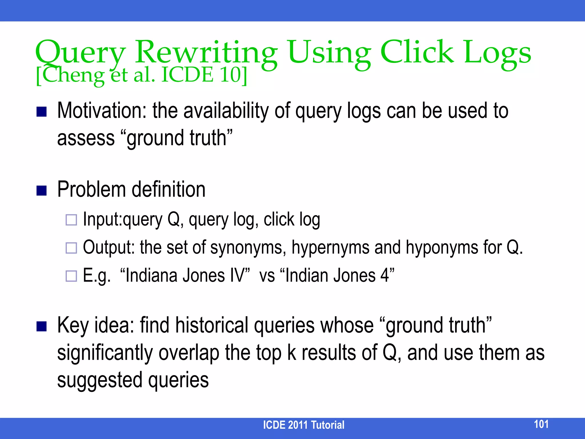 How to Determine Nodes -- Facet ConditionsCategorical attributes:A value  a facet condition Ordered based on how many queries hit each value.Numerical attributes: A value partition a facet conditionPartition is based on historical queries	If many queries has predicates that starts or ends at x, it is good to partition at x ICDE 2011 Tutorial85