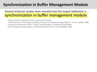 Synchronization in Buffer Management Module
Several empirical studies have revealed that the largest bottleneck is …
synch...