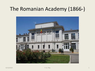 The Romanian Academy (1866-)
6/13/2020 F. G. Filip 1
 