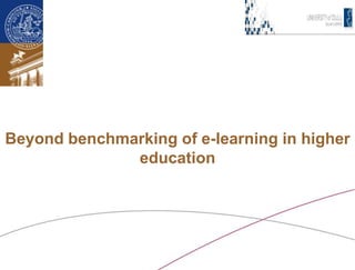 Beyond benchmarking of e-learning in higher education 
