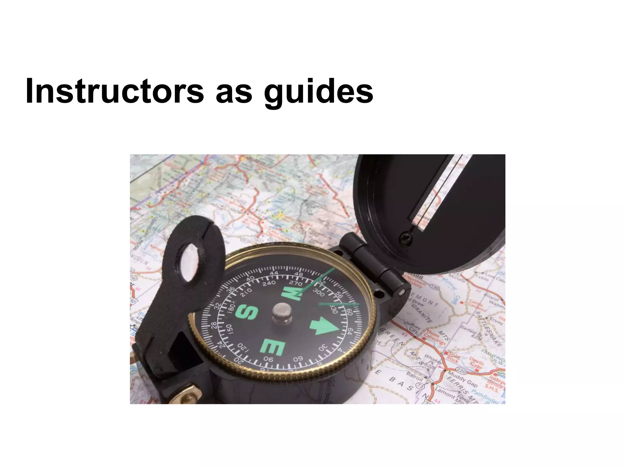Instructors as guides
 