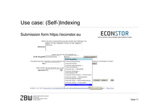 Use case: (Self-)Indexing

Submission form https://econstor.eu




                                      Seite 11
 