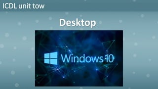 ICDL unit tow
Desktop
 