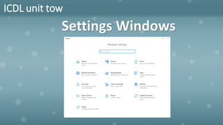 ICDL unit tow
Settings Windows
 