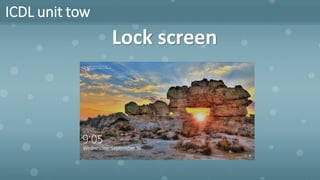 ICDL unit tow
Lock screen
 