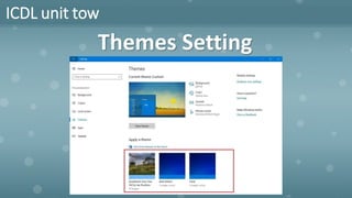 ICDL unit tow
Themes Setting
 