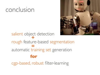 Autonomous Learning of Robust Visual Object Detection & Identification on a Humanoid #icdl/epirob2012