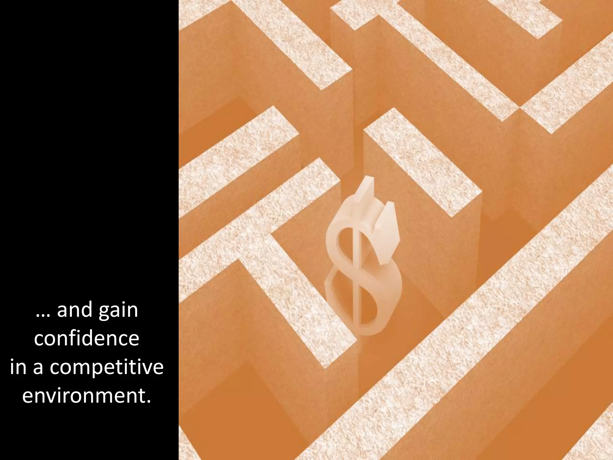 … and gainconfidence in a competitiveenvironment.