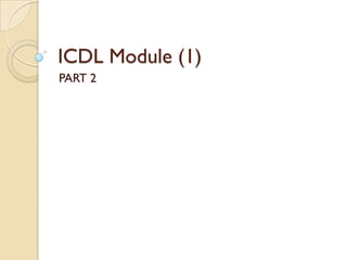 ICDL Module (1)
PART 2

 