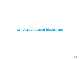 58
2b - Account based blockchains
 