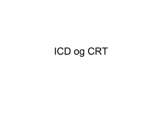 ICD og CRT
 