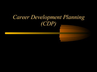 Career Development Planning (CDP) 