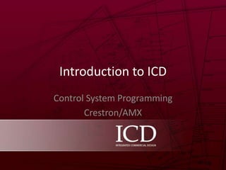 Introduction to ICD Control System Programming Crestron/AMX 