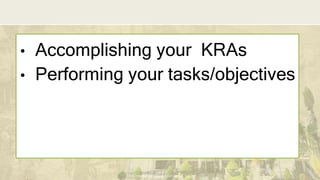DEPARTMENT OF EDUCATION
• Accomplishing your KRAs
• Performing your tasks/objectives
 