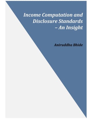 Income Computation and
Disclosure Standards
– An Insight
Aniruddha Bhide
 