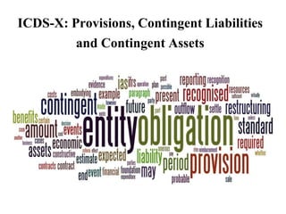 ICDS-X: Provisions, Contingent Liabilities
and Contingent Assets
 