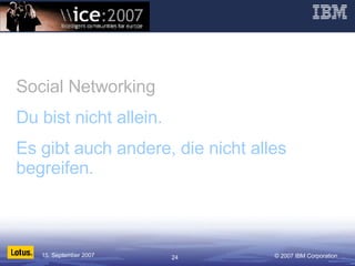 Social Networking Du bist nicht allein. Es gibt auch andere, die nicht alles begreifen. 