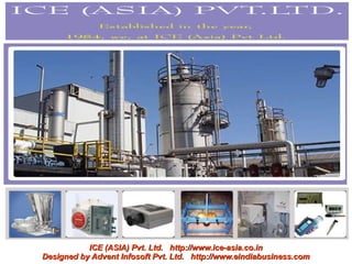 ICE (ASIA) Pvt. Ltd. http://www.ice-asia.co.in
Designed by Advent Infosoft Pvt. Ltd. http://www.eindiabusiness.com
 
