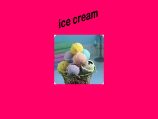 ice cream 