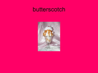 butterscotch 