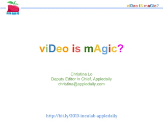 viDeo iS maGic?

viDeo is mAgic?
Christina Lo
Deputy Editor in Chief, Appledaily
christina@appledaily.com

http://bit.ly/2...