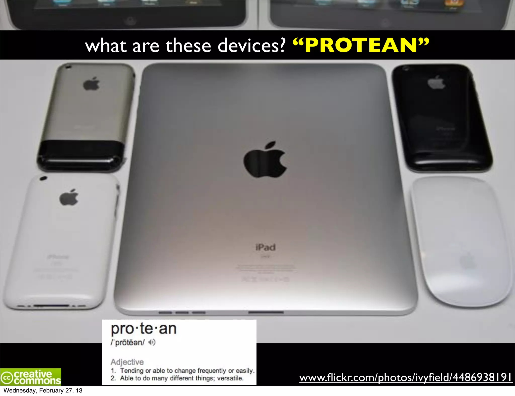 what are these devices? “PROTEAN”




                                                 www.ﬂickr.com/photos/ivyﬁeld/4486938191
Wednesday, February 27, 13
 