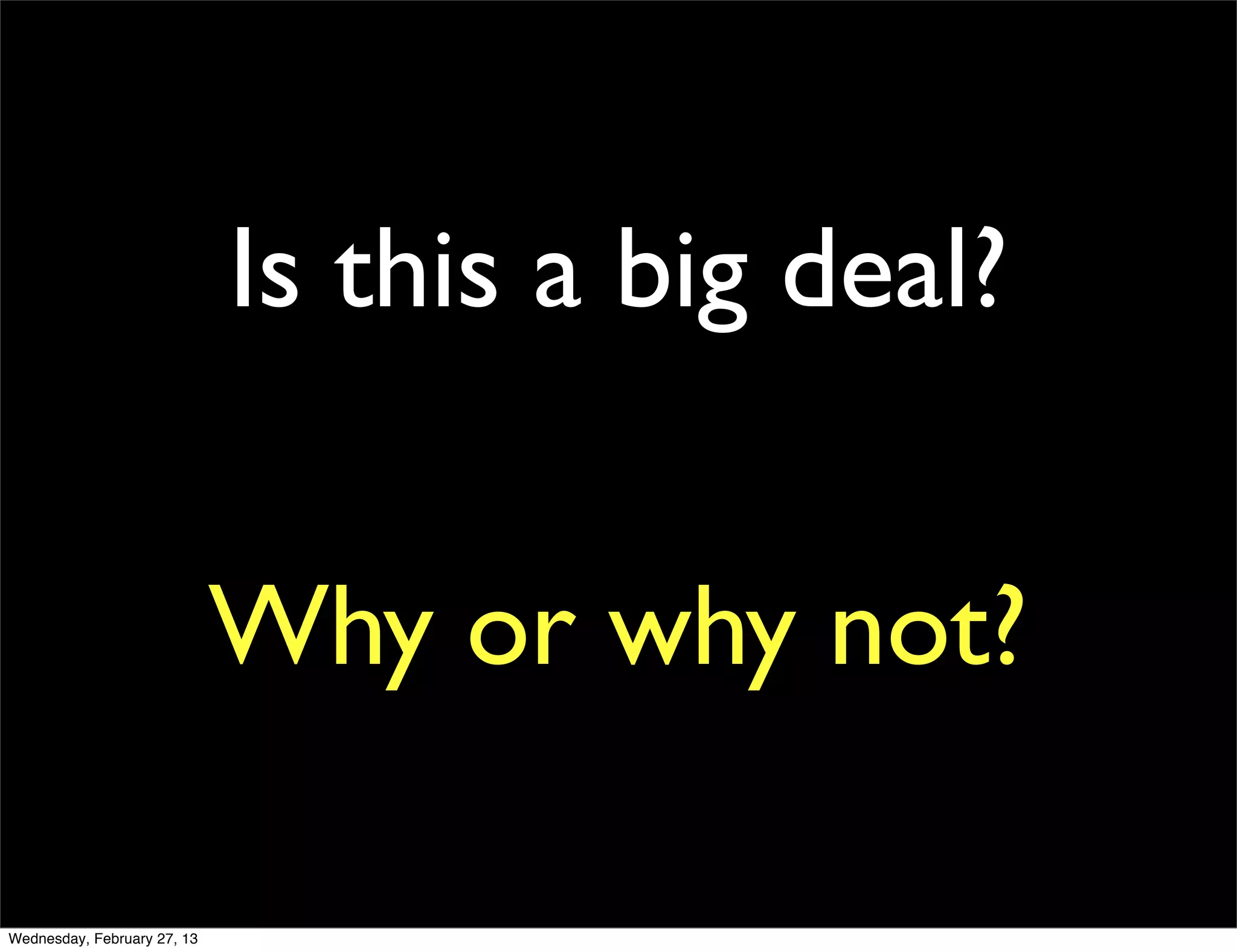 Is this a big deal?


                             Why or why not?

Wednesday, February 27, 13
 