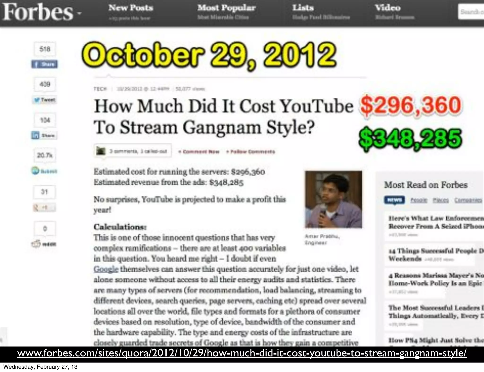 www.forbes.com/sites/quora/2012/10/29/how-much-did-it-cost-youtube-to-stream-gangnam-style/
Wednesday, February 27, 13
 