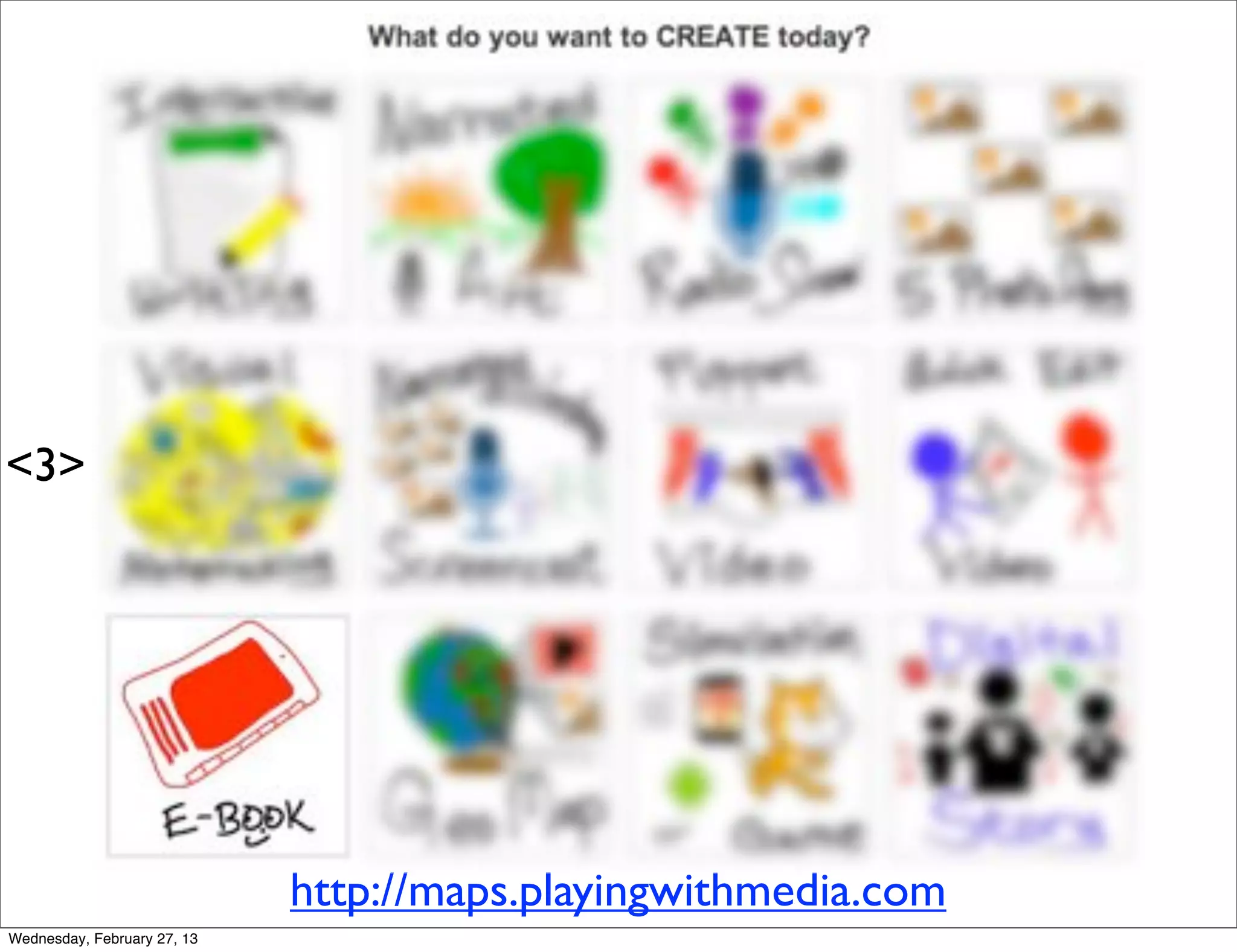 <3>




                             http://maps.playingwithmedia.com
Wednesday, February 27, 13
 