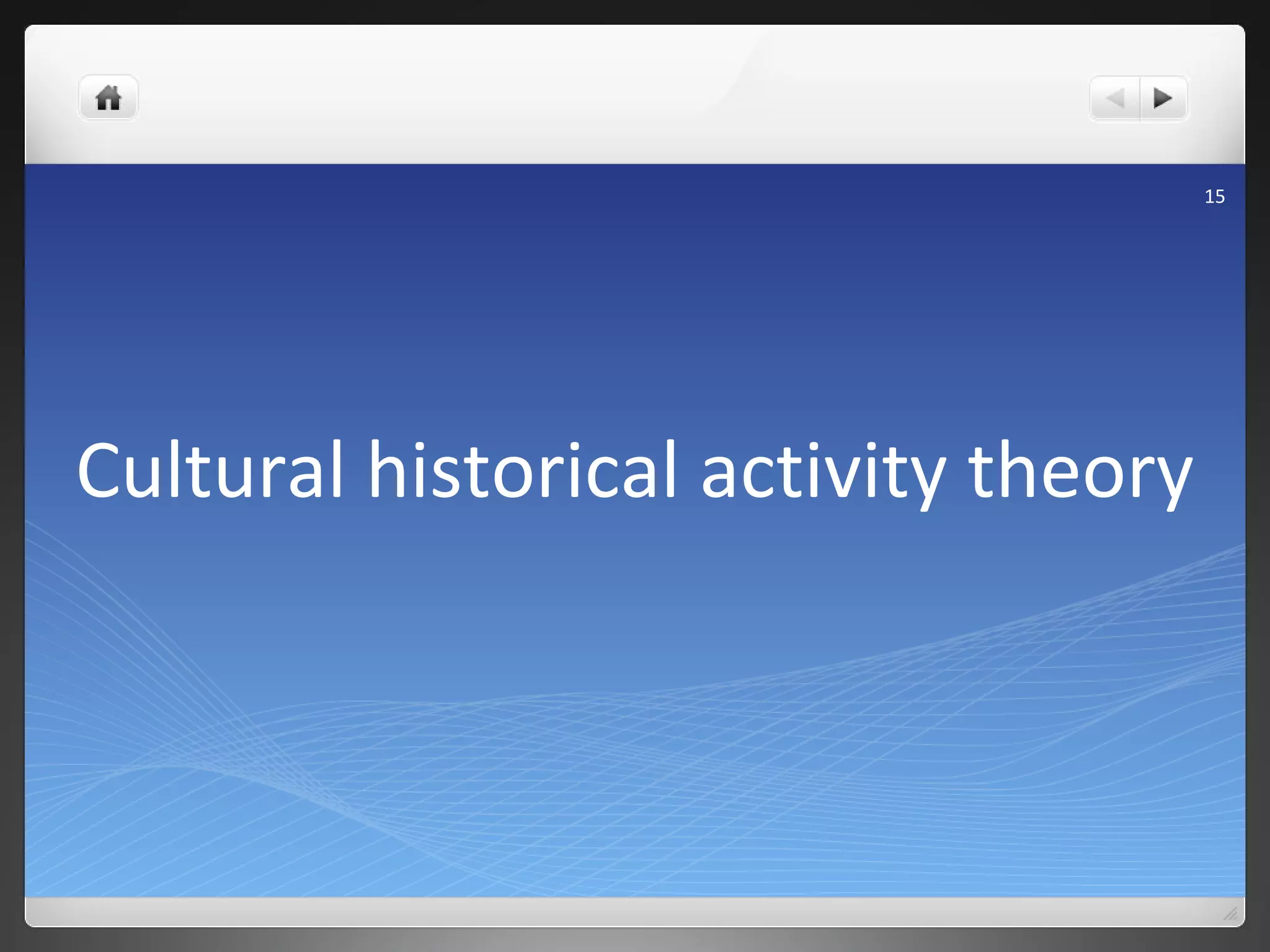 Cultural historical activity theory  