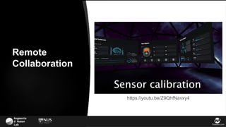 Augmente
d Human
Lab flowsxr.com
https://youtu.be/Z9QhfNavxy4
Remote
Collaboration
 