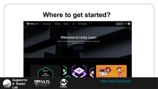Augmente
d Human
Lab Flowsxr
https://learn.unity.com/
Where to get started?
 