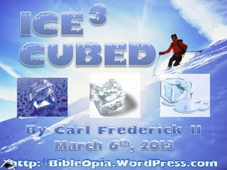 ICE Cubed