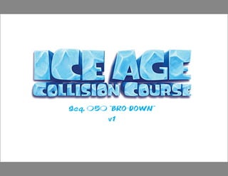 Ice Age 5 - Seq. 050  "BROWDOWN" 