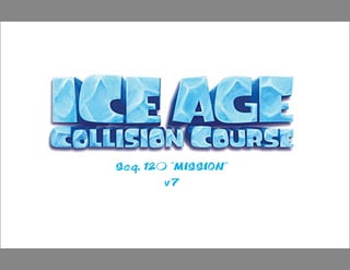 Ice Age 5 - Seq 120 "MISSION" 