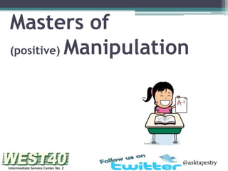 Masters of
(positive) Manipulation

@asktapestry

 