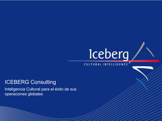 ICEBERG Consulting Inteligencia Cultural para el éxito de sus operaciones globales 