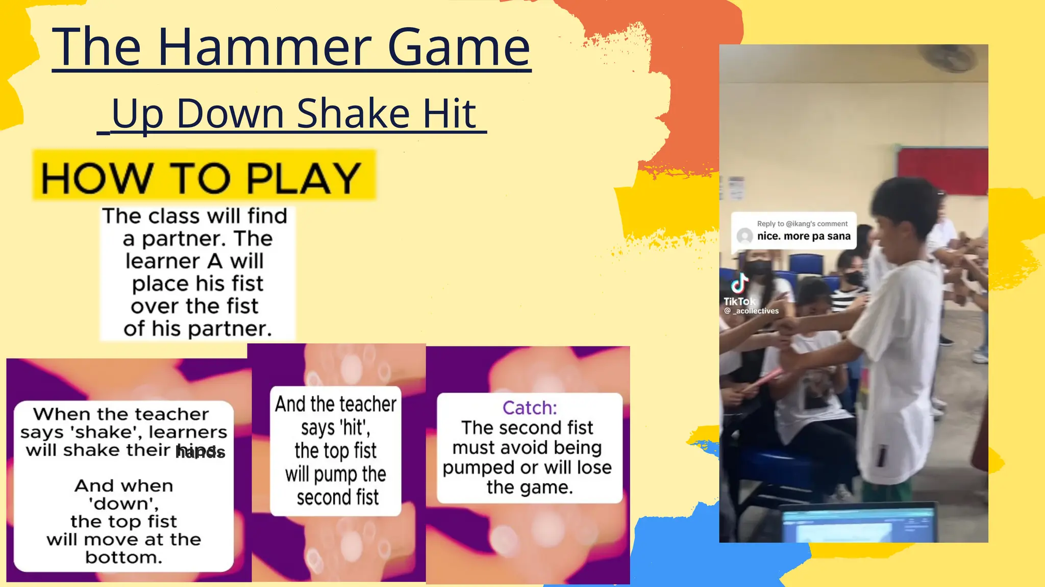 The Hammer Game
Up Down Shake Hit
hands
 