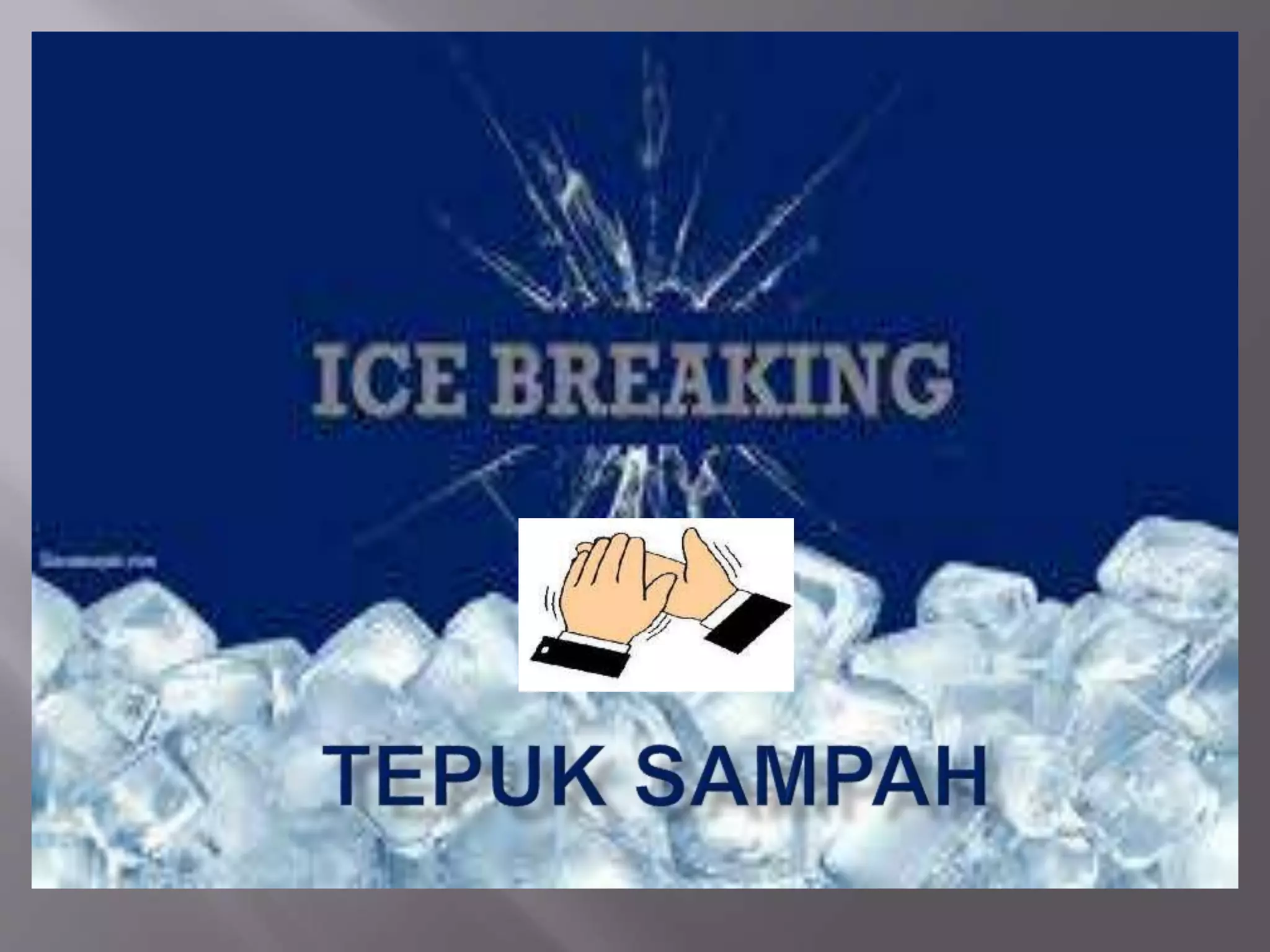 Ice Breaking Tepuk Sampah Pptx Ice Breaking Tepuk Sampah Pptx