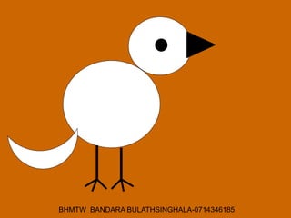 BHMTW BANDARA BULATHSINGHALA-0714346185
 