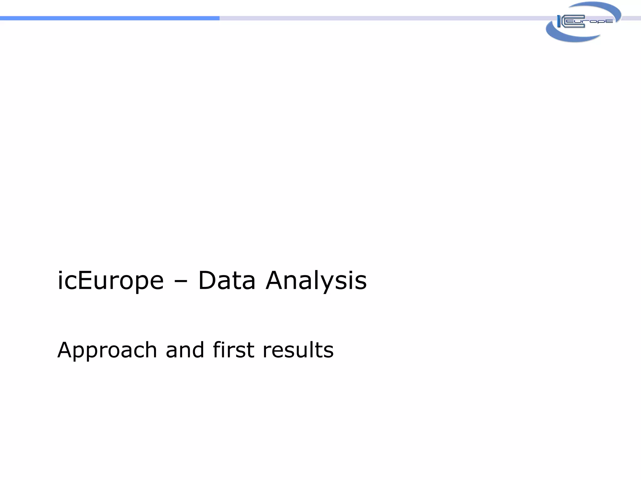 icEurope – Data Analysis Approach and first results 