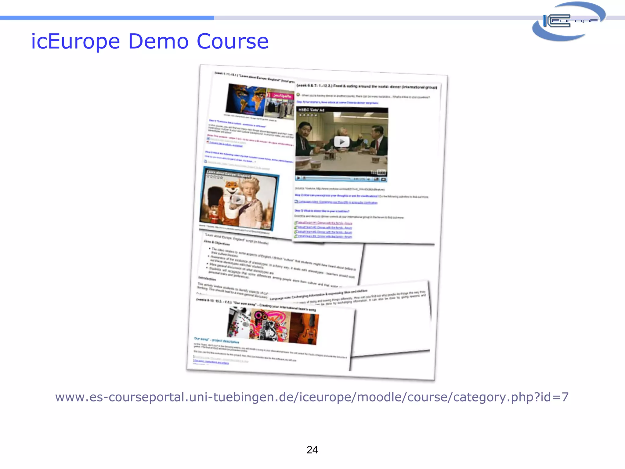 icEurope Demo Course www.es-courseportal.uni-tuebingen.de/iceurope/moodle/course/category.php?id=7   