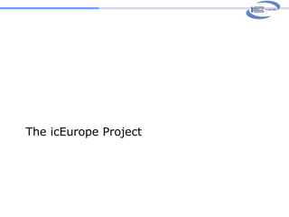 The icEurope Project 