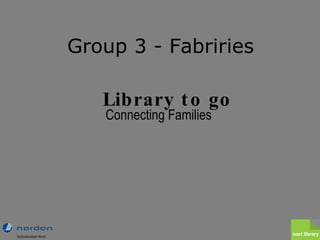 Connecting Families Library to go Group 3 - Fabriries 