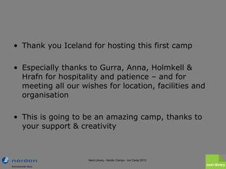 <ul><li>Thank you Iceland for hosting this first camp </li></ul><ul><li>Especially thanks to Gurra, Anna, Holmkell & Hrafn...